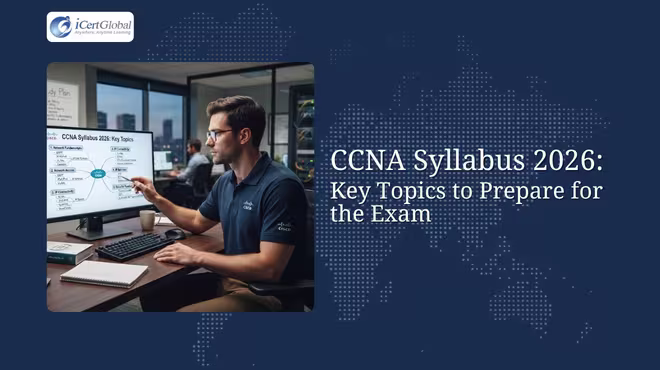 CCNA Syllabus 2026: Key Topics to Prepare for the Exam